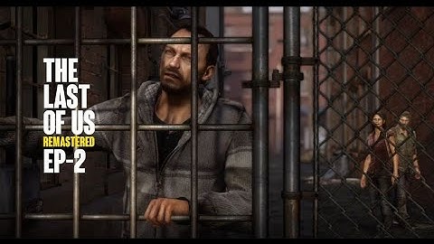 The Last of Us Gameplay walkthrough part #2-Robert