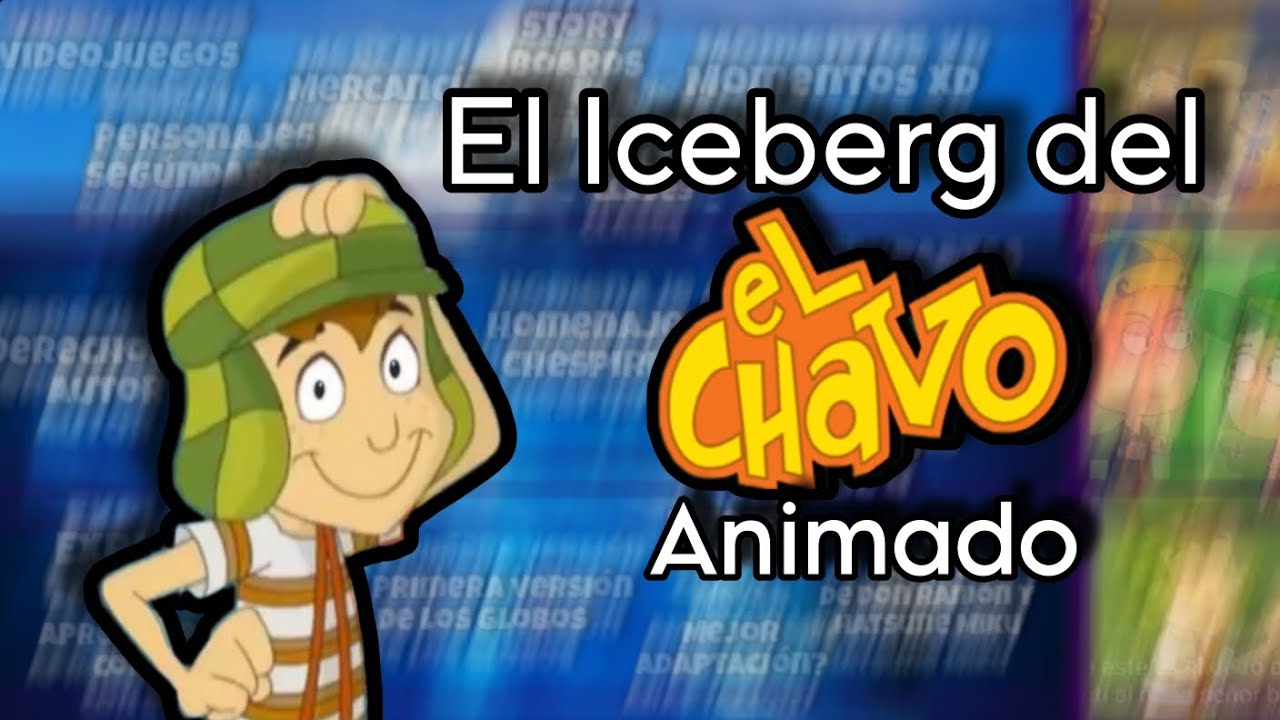 El Iceberg del Chavo Animado (TheMaxZC)