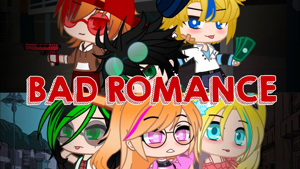 BAD ROMANCE GCMV « PPG × RRB » ~By : Itx Ashery~ My AU