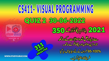 CS411 VISUAL PROGRAMMING QUIZ NO -2 30-6-2022 with 311 pages Study Guruz MEGA File  95 percent Marks