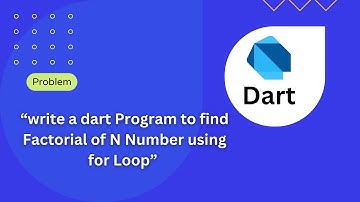 Dart Programing Problem Solving: Find Factorial of N Number using for Loop