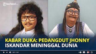 KABAR DUKA: Penyanyi Dangdut Jhonny Iskandar Meninggal Dunia, Pelantun Bukan Pengemis Cinta