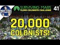 20,000 COLONISTS! SERIES FINALE! - Surviving Mars Green Planet THE LAST ARK EP 41