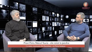 Preot Petru Marcel Suciu - din mină în parohie