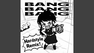 BANG BANG BANG (Hardstyle)