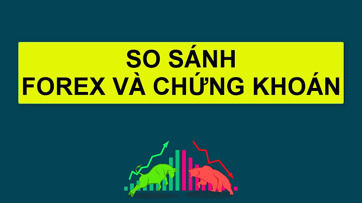 So sánh forex và chứng khoán năm 2024