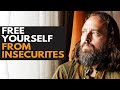 How to free yourself from insecurity forever  if only more people knew this