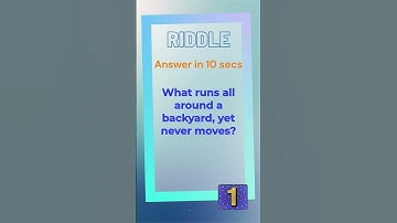 Riddles with answers | What runs all around a backyard, yet never moves | Riddle #20