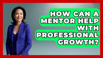 How Can a Mentor Help with Professional Growth? | Learn As An Adult