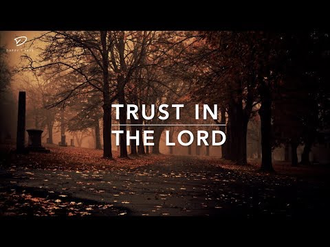 Trust In The Lord - Deep Prayer Music | Stress Relief Music | Worship Music | Meditation Music