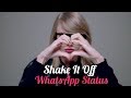 Shake it off  taylor swift whatsapp status