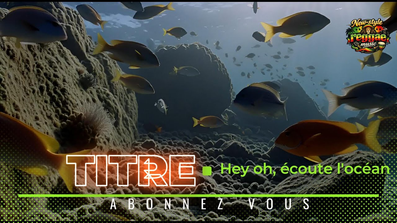 Hey oh, écoute l’océan // New-style Reggae Music //
