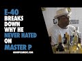 Capture de la vidéo E-40 Breaks Down Why He Never Hated On Master P