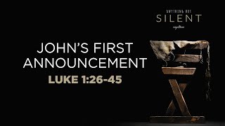 John's First Announcement // Luke 1:26-45