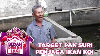 Target Pak Suri Seorang Pengurus Ikan Koi - Bedah Rumah Lagi