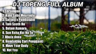DJ TOPENG FULL ALBUM TERBARU - HATE SABE MEURINDU | SALTING | VIRAL TIKTOK