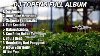 DJ TOPENG FULL ALBUM TERBARU - HATE SABE MEURINDU | SALTING | VIRAL TIKTOK