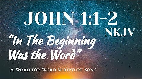 John1:1-2 NKJV-- A WORD-FOR-WORD SCRIPTURE SONG