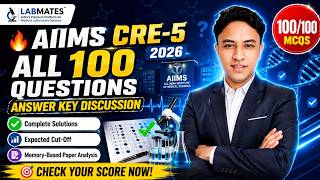 🔥 AIIMS CRE-5 2026 Answer Key Discussion | All 100 Questions Solved | Detailed Explanation | Labm...