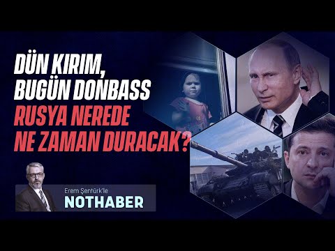 Dün Kırım bugün Donbass, Rusya ne zaman nerede duracak? Rusya Ukrayna Savaşı | Erem Şentürk