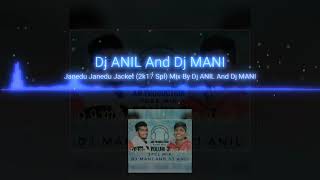 Janedu janedu jacket mix By Dj Anil and Dj mani