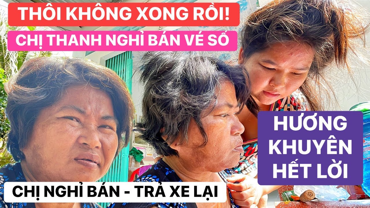 Thôi không xong rồi! Chị Thanh chán nản muốn “NGHỈ BÁN VÉ SỐ” bé Hương năng nỉ mẹ đừng bỏ cuộc