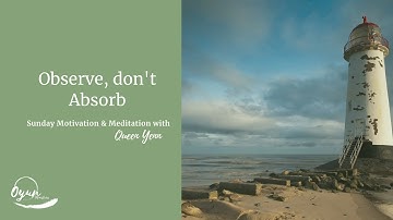Sunday Motivation and Meditation: Observe don