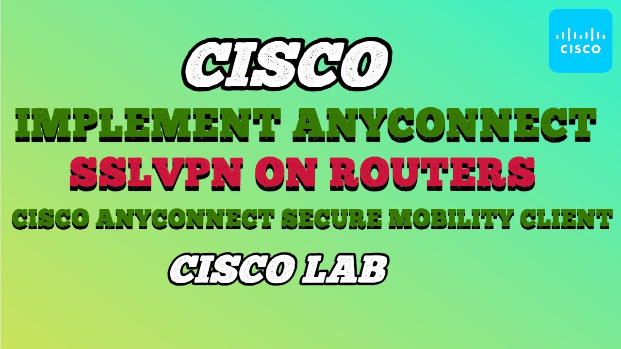 1.2.b Implement AnyConnect SSLVPN on routers - YouTube