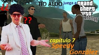 Tío Aldo juega a GTA San Andreas - capítulo 7
