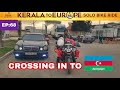 [ EP:68] IRAN - AZERBAIJAN border crossing / ഇറാനിലെ ആദ്യത്തെ ദുരനുഭവം...