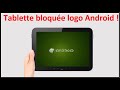 Tablette bloquée au démarrage logo androïd ou écran noir