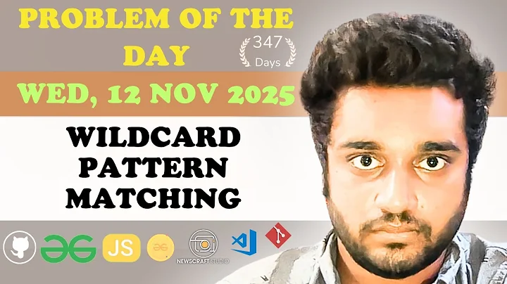 Wildcard Pattern Matching solved in JS | GfG | POTD | Streak 347 | Wed, 12 Nov 2025