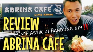 CAFE ASYIK DI BANDUNG NIH‼️ (REVIEW ABRINA CAFE)