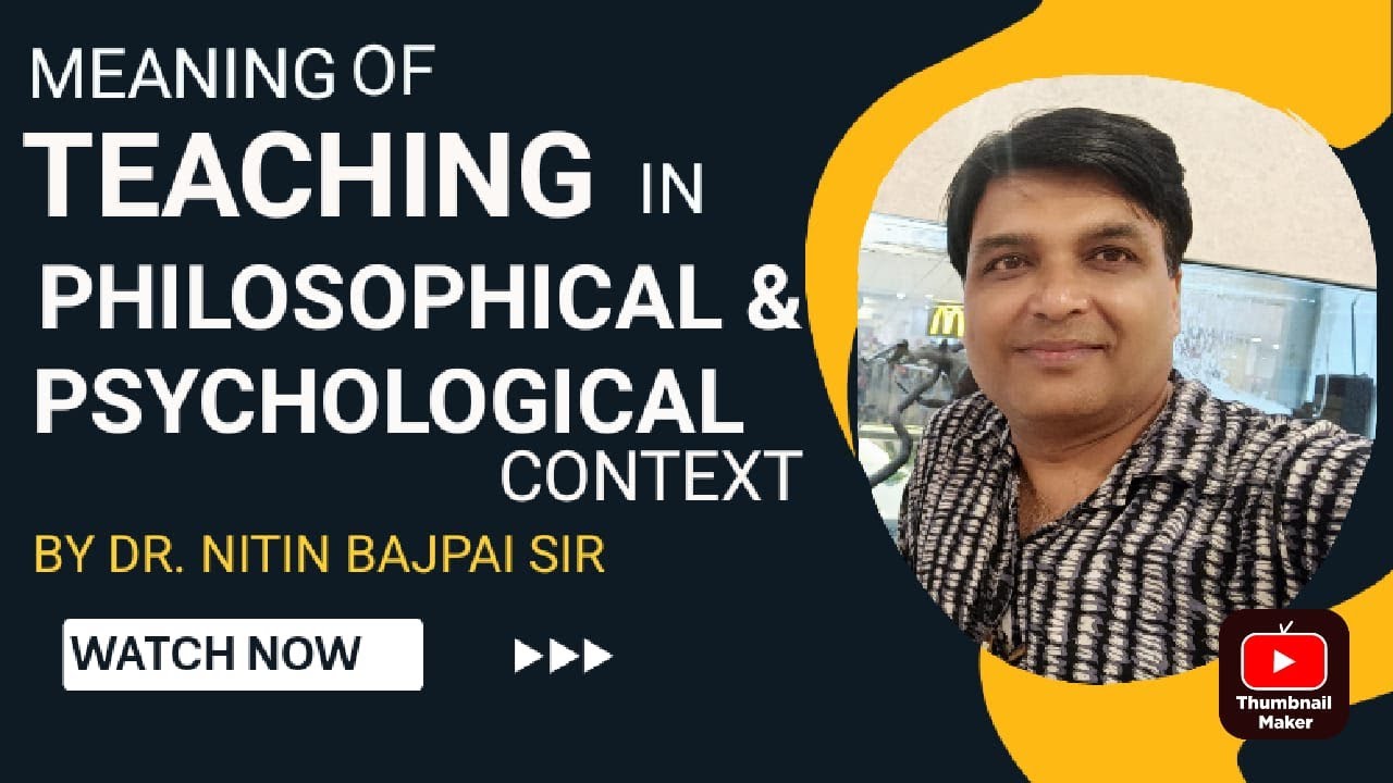 MEANING OF TEACHING in PHILOSOPHICAL & PSYCHOLOGICAL CONTEXT | CTET 2022-23 BY DR. NITIN BAJPAI SIR