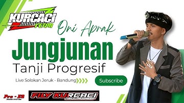 JUNGJUNAN Viral Tiktok  versi TANJI PROGRESIF live Fily kurcaci x Oni aprak