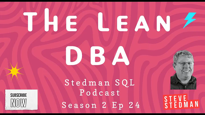 Stedman SQL Podcast Sn 2 Ep 24 The Lean DBA