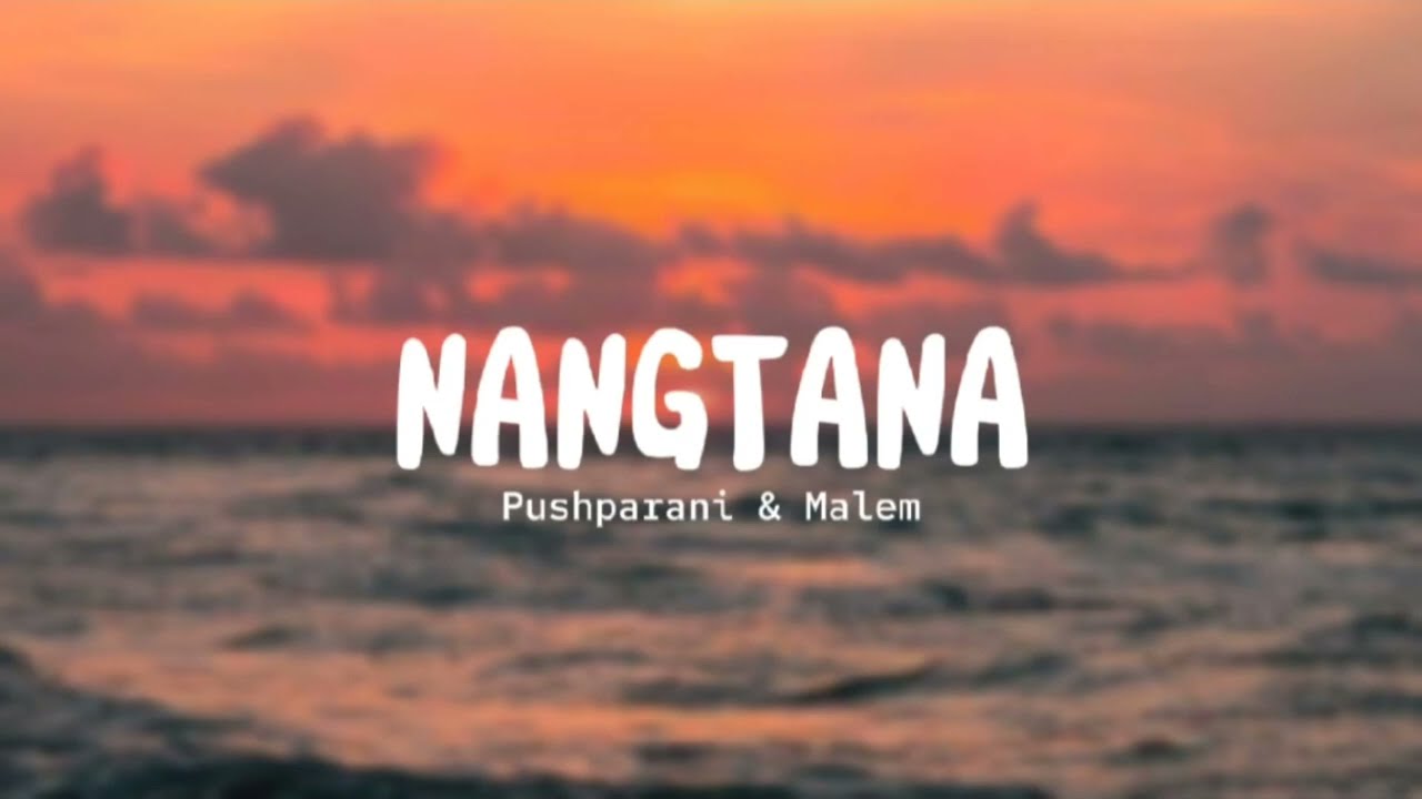 NANGTANA  Lyrics video   euphoric  Pushparani  Malem  01