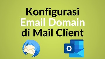 Cara Konfigurasi Email Domain di Email Client (Outlook, Thunderbird, dll)