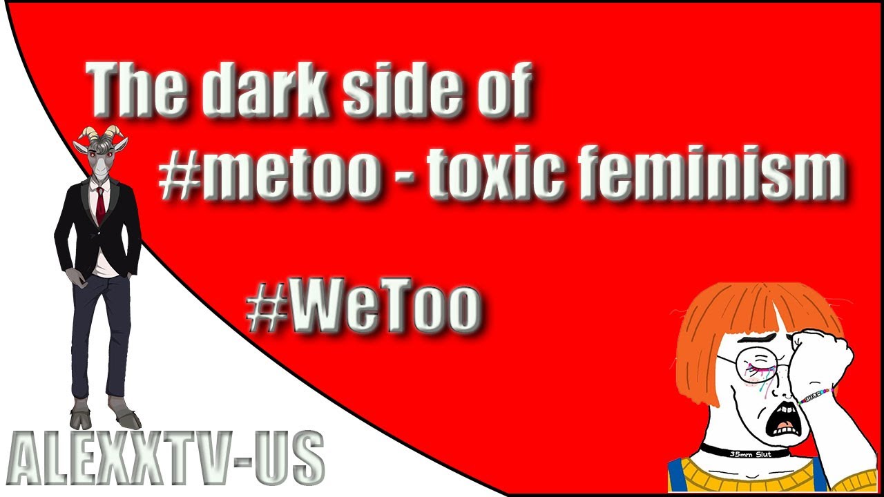 The dark side of #metoo - the toxic feminism #WeToo