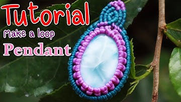 Advance-How to wrap a stone macrame tutorial-Loop Knot-macrame pendant-waxed thread-สอนถักเชือก