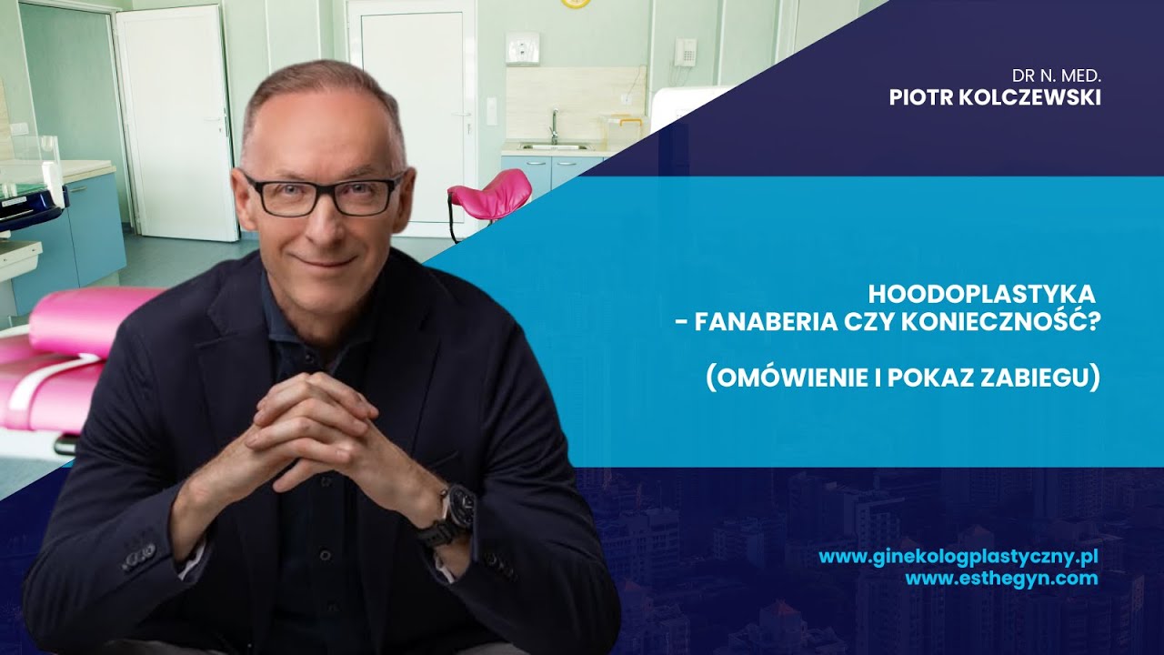 Hoodoplastyka - fanaberia czy konieczność? / Hoodoplasty  (dr n. med. Piotr Kolczewski)