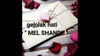 Gejolak hati ' Mel Shandy '