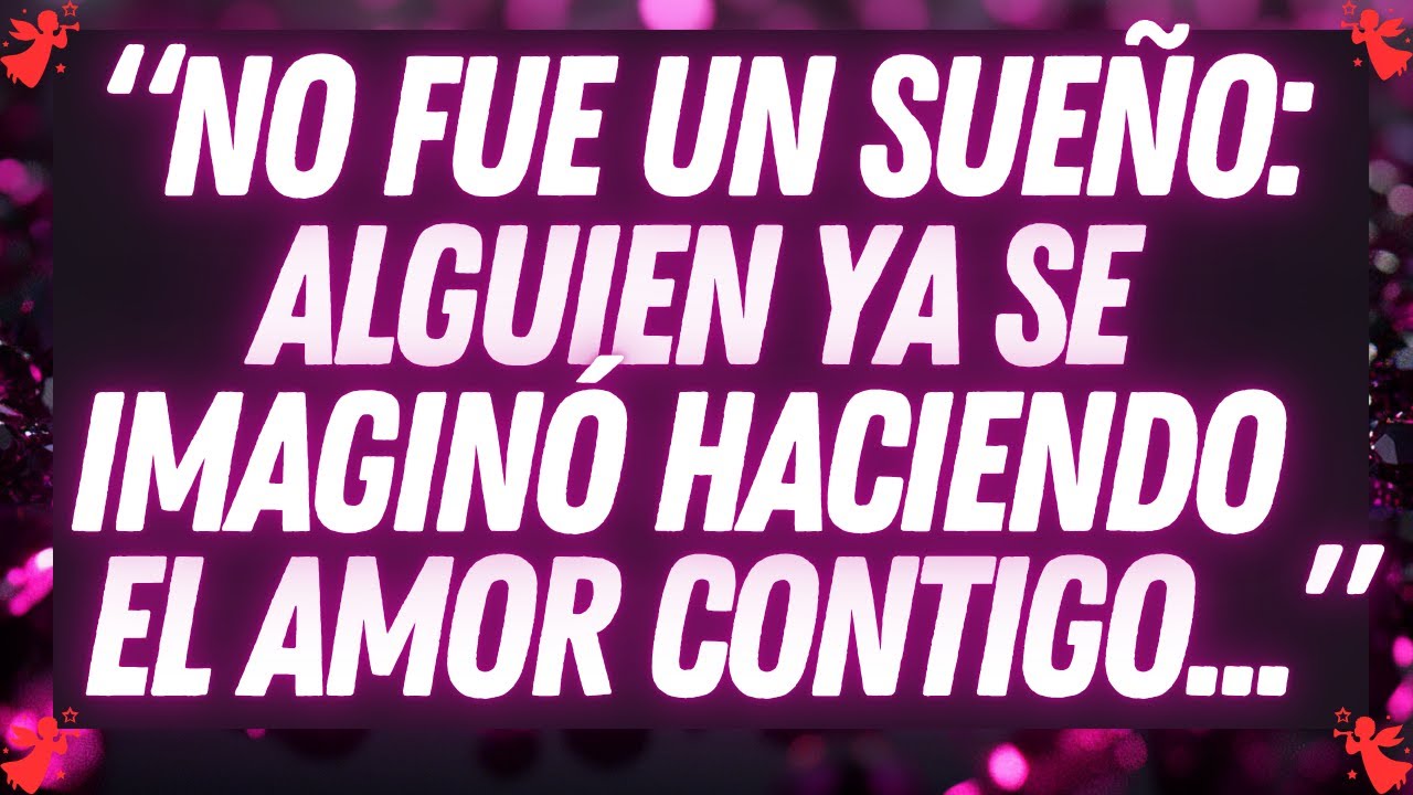 💌 No fue un sueño: alguien ya se imaginó haciendo el amor contigo...