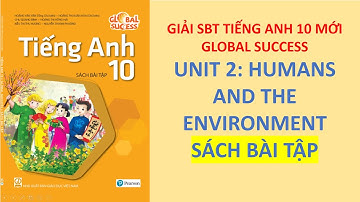 Tiếng Anh 10 Global Success - Giải SBT Workbook - Unit 2 Humans And The Environment.1