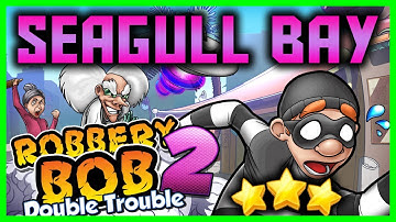Robbery Bob 2: Double Trouble Seagull Bay Level 1 To 20 Full Gameplay (3 Stars)