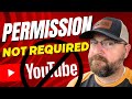 You dont need their permission to make money on youtube