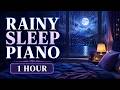 Rainy Sleep Piano Music for Deep Sleep | Relaxing Night Piano, Insomnia Relief, 1 Hour