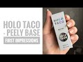 HOLO TACO PEELY BASE COAT - FIRST IMPRESSIONS & REVIEW