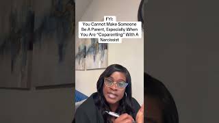 FYI: You Cannot Make Someone Be A Parent, Especially When You Are Coparenting With A Narcissist #fyp