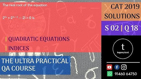 CAT 2019 QA Solutions | Slot 02 | Q 18 | QUADRATIC EQUATIONS | INDICES